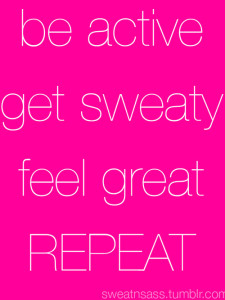 be active get sweaty feel great repeat sweat to live a healthy lifestyle